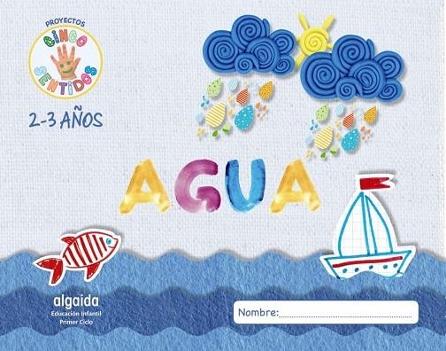 PROYECTO CINCO SENTIDOS 2-3 AÑOS: AGUA | 9788491891567