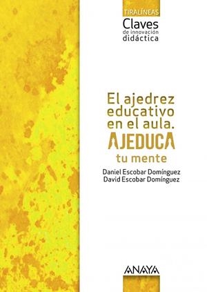 EL AJEDREZ EDUCATIVO EN EL AULA. AJEDUCA TU MENTE. | 9788469873298