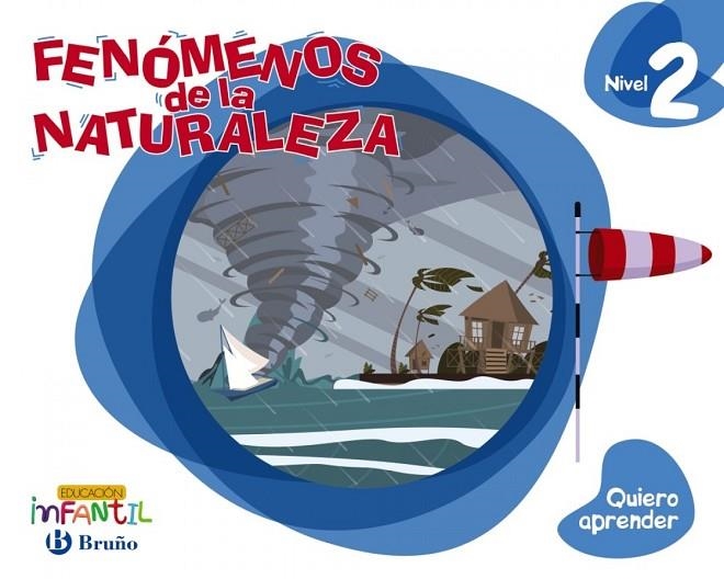 QUIERO APRENDER NIVEL 2 FENÓMENOS DE LA NATURALEZA | 9788469617540