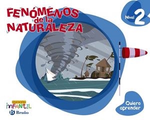 QUIERO APRENDER NIVEL 2 FENÓMENOS DE LA NATURALEZA | 9788469617540