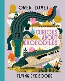 CURIOUS ABOUT CROCODILES | 9781838740375 | OWEN DAVEY