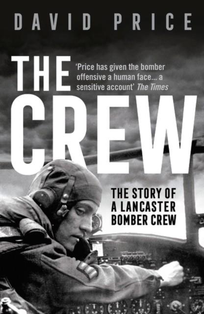 THE CREW: THE STORY OF A LANCASTER BOMBER CREW | 9781789542714 | DAVID PRICE