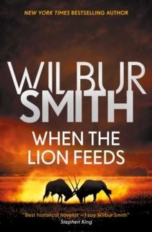 WHEN THE LION FEEDS | 9781499860009 | WILBUR SMITH
