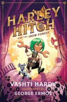 HARLEY HITCH 01 AND THE IRON FOREST  | 9780702302558 | VASHTI HARDY