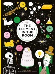 THE ELEMENT IN THE ROOM : INVESTIGATING THE ATOMIC INGREDIENTS THAT MAKE UP YOUR HOME | 9781786271778 | MIKE BARFIELD