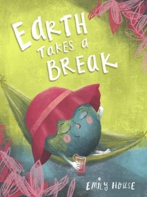 EARTH TAKES A BREAK | 9780620881128 | EMILY HOUSE