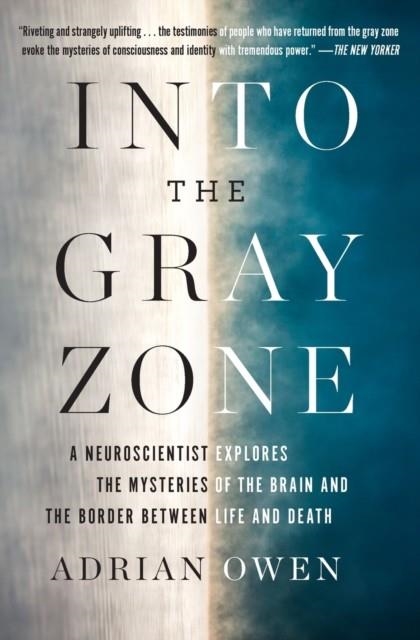 INTO THE GRAY ZONE | 9781501135217 | ADRIAN OWEN