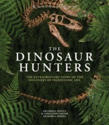 THE DINOSAUR HUNTERS: THE EXTRAORDINARY STORY OF THE DISCOVERY OF PREHISTORIC LIFE | 9780233005430 | LOWELL DINGUS