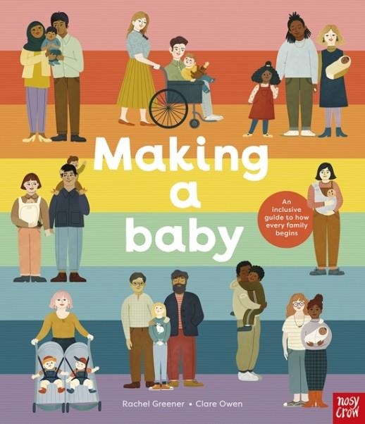 MAKING A BABY: AN INCLUSIVE GUIDE TO HOW EVERY FAMILY BEGINS | 9781788008013 | RACHEL GREENER