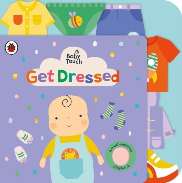 BABY TOUCH: GET DRESSED : A TOUCH-AND-FEEL PLAYBOOK | 9780241427361 | LADYBIRD