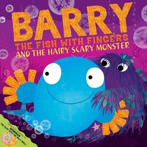 BARRY THE FISH WITH FINGERS AND THE HAIRY SCARY MONSTER | 9781847389770