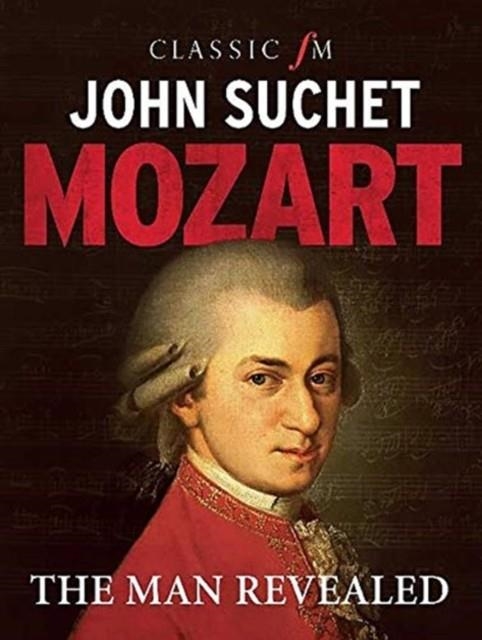 MOZART : THE MAN REVEALED | 9781783965816 | JOHN SUCHET