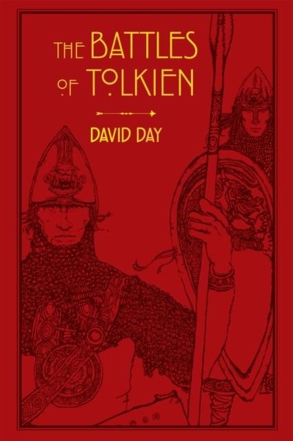 THE BATTLES OF TOLKIEN : AN ILLUSTRATE EXPLORATION OF THE BATTLES OF TOLKIEN'S WORLD, AND THE SOURCES THAT INSPIRED HIS WORK FROM MYTH, LITERATURE AND | 9780753731093 | DAVID DAY