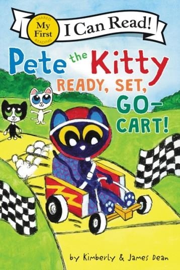 MY FIRST I CAN READ: PETE THE KITTY: READY, SET, GO-CART! | 9780062974044 | JAMES DEAN