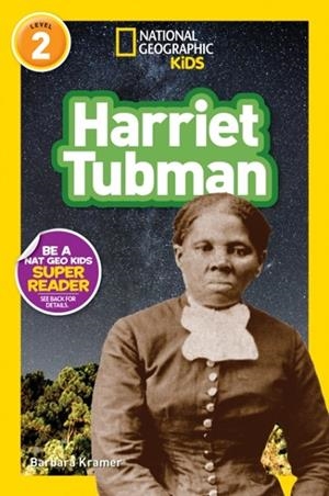 NATIONAL GEOGRAPHIC READERS LEVEL 2: HARRIET TUBMAN  | 9781426337215 | BARBARA KRAMER