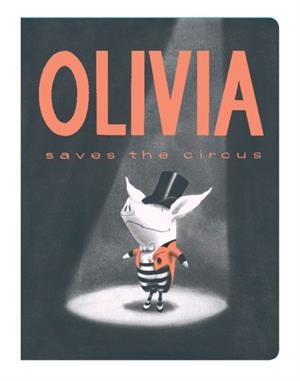 OLIVIA SAVES THE CIRCUS | 9781442412873 | IAN FALCONER