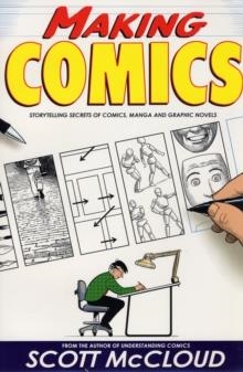 MAKING COMICS : STORYTELLING SECRETS OF COMICS, MANGA AND GRAPHIC NOVELS | 9780060780944 | SCOTT MCCLOUD 