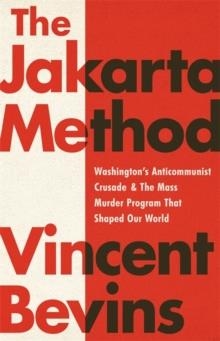 THE JAKARTA METHOD | 9781541724006 | VINCENT BEVINS