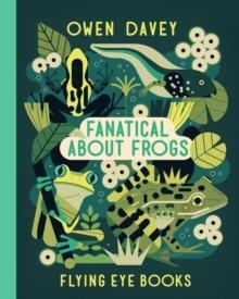 FANATICAL ABOUT FROGS | 9781912497058 | OWEN DAVEY