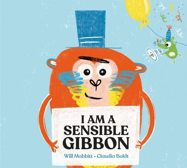 I AM A SENSIBLE GIBBON | 9781444950830 | WILL MABBITT