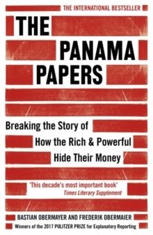 THE PANAMA PAPERS : BREAKING THE STORY OF HOW THE RICH AND POWERFUL HIDE THEIR MONEY | 9781786070708 |  FREDERIK OBERMAIER, BASTIAN OBERMAYER
