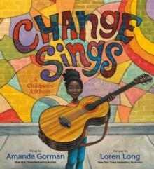 CHANGE SINGS : A CHILDREN'S ANTHEM | 9780593203224 | AMANDA GORMAN