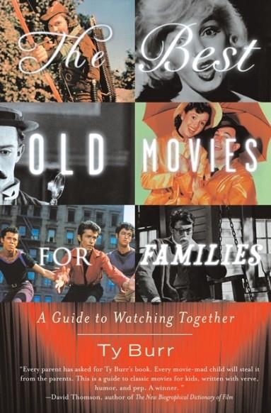 BEST OLD MOVIES FOR FAMILIES, THE | 9781400096862 | TY BURR