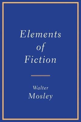 ELEMENTS OF FICTION | 9780802157355 | WALTER MOSLEY