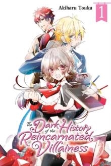 THE DARK HISTORY OF THE REINCARNATED VILLAINESS, VOL. 1 | 9781975320300 | RUI TOUKA