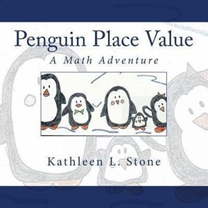 PENGUIN PLACE VALUE: A MATH ADVENTURE | 9781499190335 | KATHLEEN L STONE