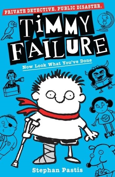TIMMY FAILURE: NOW LOOK WHAT YOU'VE DONE | 9781406386714 | STEPHAN PASTIS