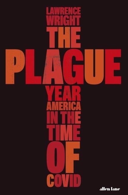 THE PLAGUE YEAR: AMERICA IN THE TIME OF COVID | 9780241530443 | LAWRENCE WRIGHT