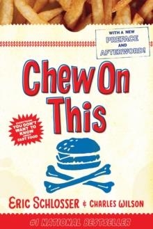 CHEW ON THIS: EVERYTHING YOU DON'T WANT TO KNOW ABOUT FAST FOOD | 9780618593941 | WILSON CHARLES, ERIC SCHLOSSER