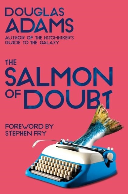 THE SALMON OF DOUBT: HITCHHIKING THE GALAXY ONE LAST TIME | 9781529034608 | DOUGLAS ADAMS