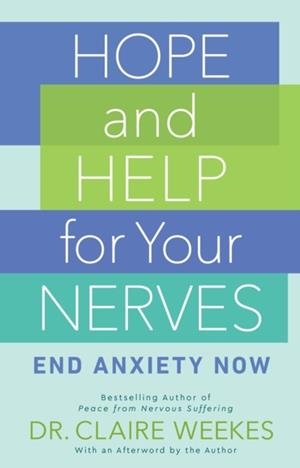 HOPE AND HELP FOR YOUR NERVES: END ANXIETY NOW | 9780593201909 | CLAIRE WEEKES