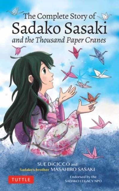 THE COMPLETE STORY OF SADAKO SASAKI : AND THE THOUSAND PAPER CRANES | 9784805316177 | MASAHIRO SASAKI, SUE DICICCO