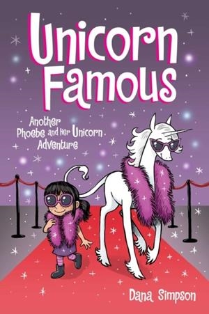 PHOEBE AND HER UNICORN 13: UNICORN FAMOUS | 9781524864767 | DANA SIMPSON
