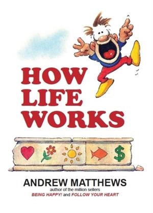 HOW LIFE WORKS | 9780987205780 | ANDREW MATTHEWS