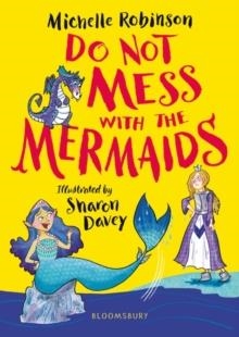 DO NOT MESS WITH THE MERMAIDS | 9781408894910 | MICHELLE ROBINSON