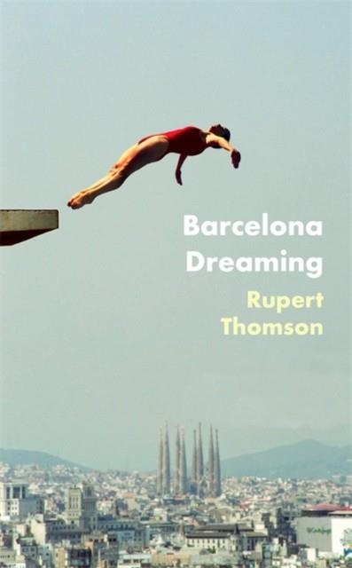 BARCELONA DREAMING | 9781472153548 | RUPERT THOMSON