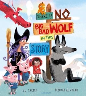 THERE IS NO BIG BAD WOLF IN THIS STORY | 9781526608161 | LOU CARTER, DEBORAH ALLWRIGHT