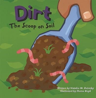 DIRT: THE SCOOP ON SOIL  | 9781404803312 | SHEREE BOYD