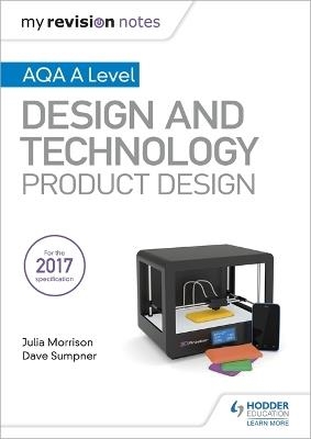 MY REVISION NOTES: AQA A LEVEL DESIGN AND TECHNOLOGY: PRODUCT DESIGN | 9781510432291 | JULIA MORRISON