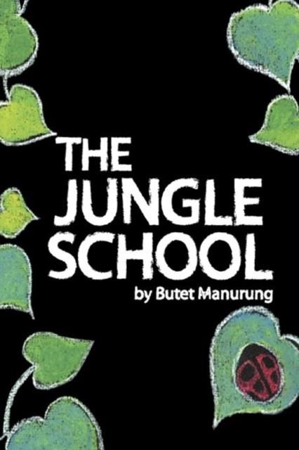 THE JUNGLE SCHOOL | 9781469166346 | BUTET MANURUNG