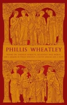 POEMS ON VARIOUS SUBJECTS, RELIGIOUS AND MORAL | 9781913724146 | PHILLIS WHEATLEY
