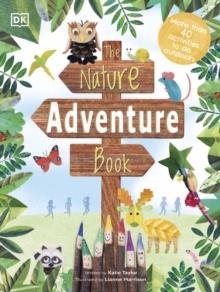 THE NATURE ADVENTURE BOOK : 40 ACTIVITIES TO DO OUTDOORS | 9780241465721 | DK