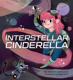 INTERSTELLAR CINDERELLA | 9781797208336 | DEBORAH UNDERWOOD 