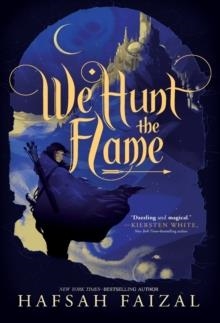 WE HUNT THE FLAME : 1 | 9781250250797 | HAFSAH FAIZAL 