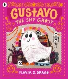 GUSTAVO, THE SHY GHOST | 9781406398502 | FLAVIA Z. DRAGO