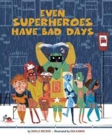 EVEN SUPERHEROES HAVE BAD DAYS | 9781454913948 | SHELLY BECKER